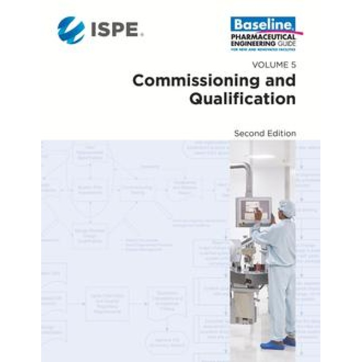 ISPE Baseline Guide: Volume 5 &#8211; Commissioning and Qualification, 2nd Edition PDF